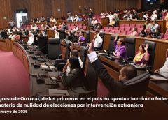 Congreso de Oaxaca, de los primeros en el país en aprobar la minuta federal en materia de nulidad de elecciones por intervención extranjera
